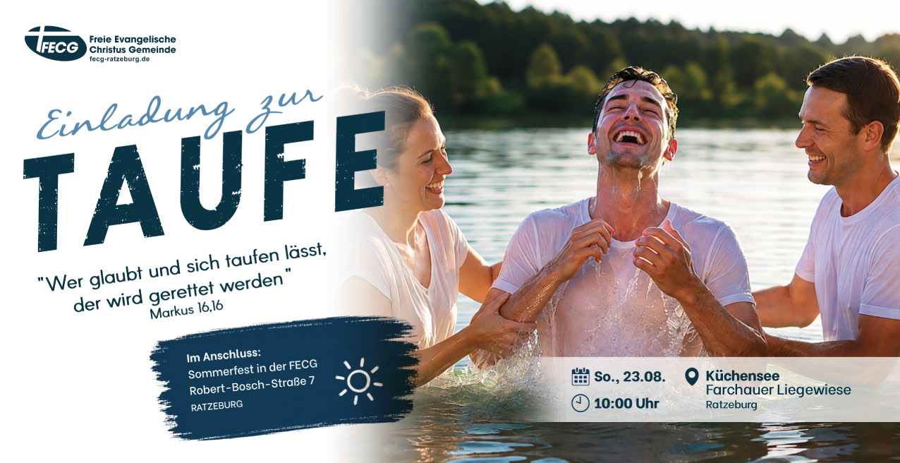 Einladung zur Taufe am Sonntag, 23. August 2026, 10 Uhr am Küchensee (Farchauer Liegewiese) in Ratzeburg. Im Anschluss Sommerfest in der FECG, Robert-Bosch-Straße 7.