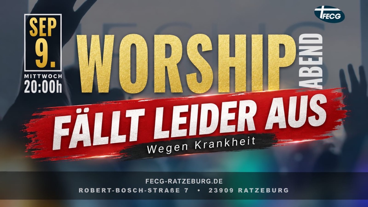 Der Worship-Abend am Mittwoch, 9. September 2026, 20 Uhr in der FECG Ratzeburg fällt wegen Krankheit leider aus.